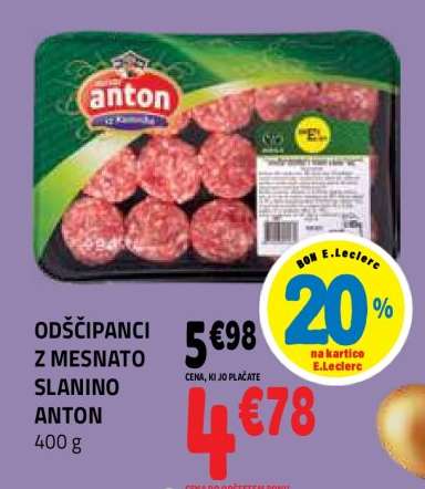 ODŠČIPANCI Z MESNATO SLANINO ANTON